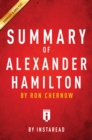 Summary of Alexander Hamilton : by Ron Chernow | Includes Analysis - eBook