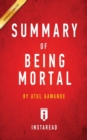 Summary of Being Mortal : by Atul Gawande - Includes Analysis - Book