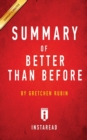 Summary of Better Than Before : by Gretchen Rubin Includes Analysis - Book
