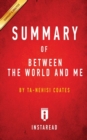 Summary of Between the World and Me : by Ta-Nehisi Coates Includes Analysis - Book