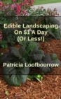 Edible Landscaping On $1 A Day (Or Less) - eBook