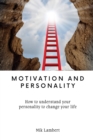 Motivation and Personality : How to understand your personality to change your life - Book