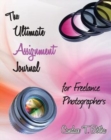 The Ultimate Assignment Journal for Freelance Photographers - Book