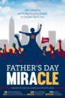 Father's Day Miracle : Faith, Fatherhood and the Day Everything Changed for Cleveland Sports Fans - Book