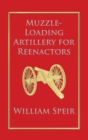 Muzzle-Loading Artillery for Reenactors - Book