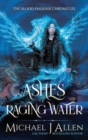 Ashes of Raging Water : A Completed Urban Fantasy Action Adventure - Book
