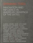Drawing Then : Innovation and Influence in American Drawings of the Sixties - Book