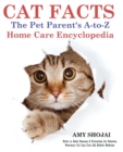 Cat Facts : THE PET PARENTS A-to-Z HOME CARE ENCYCLOPEDIA: Kitten to Adult, Disease & Prevention, Cat Behavior Veterinary Care, First Aid, Holistic Medicine - Book