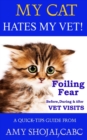 My Cat Hates My Vet! : Foiling Fear Before, During & After Vet Visits - Book