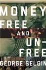 Money : Free and Unfree - Book
