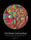 Anti-Stress Coloring Book : Stress Relieving Designs Vol 3 - Book