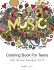 Coloring Book For Teens : Anti-Stress Designs Vol 2 - Book