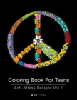 Coloring Book For Teens : Anti-Stress Designs Vol 7 - Book
