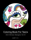 Coloring Book For Teens : Anti-Stress Designs Vol 8 - Book