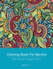 Coloring Book For Seniors : Anti-Stress Designs Vol 4 - Book