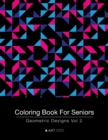 Coloring Book For Seniors : Geometric Designs Vol 2 - Book