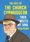 Then Tweets My Soul : The Best of the Church Curmudgeon - Book
