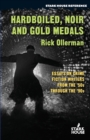 Hardboiled, Noir and Gold Medals : Essays on Crime Fiction Writers from the '50s Through the '90s - Book
