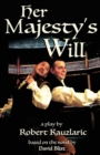 Her Majesty's Will : A Play - Book