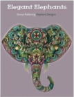 Elegant Elephants : An Adult Coloring Books Featuring Awesome Elephants to Color - Book
