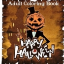 Adult Coloring Books : Happy Halloween Coloring Books for Adult - Book