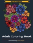 Adult Coloring Book : Stress Relieving Floral Designs - Book