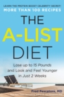 The A-List Diet : Lose up to 15 Pounds and Look and Feel Younger in Just 2 Weeks - Book