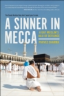 A Sinner in Mecca : A Gay Muslim's Hajj of Defiance - Book