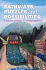 Pathways, Puzzles and Possibilities : A Magical Journey of Transformation - Book