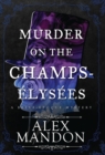 Murder on the Champs-Elysees : A Belle-Epoque Mystery - Book