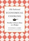 Old-Fashioned Economical Cooking : Healthy Culinary Ideas on a Budget - eBook