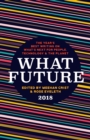 What Future 2018 : The Year's Best Writing on What's Next for People, Technology & the Planet - Book