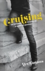 Cruising : An Intimate History of a Radical Pastime - Book
