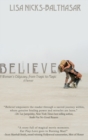 Believe! : A Woman's Odyssey, from Tragic to Magic - Book