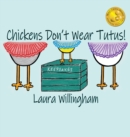 Chickens Don't Wear Tutus! - Book