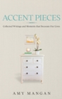 Accent Pieces : Collected Writings and Moments that Decorate Our Lives - Book