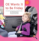 OE Wants It to Be Friday : A True Story Promoting Inclusion and Self-Determination - Book