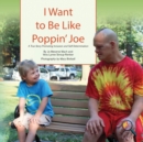 I Want To Be Like Poppin' Joe : A True Story Promoting Inclusion and Self-Determination - Book