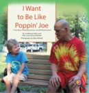 I Want to Be Like Poppin' Joe : A True Story Promoting Inclusion and Self-Determination - Book