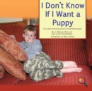 I Don't Know If I Want a Puppy : A True Story Promoting Inclusion and Self-Determination - Book