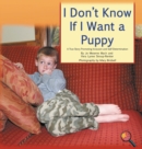 I Don't Know If I Want a Puppy : A True Story Promoting Inclusion and Self-Determination - Book