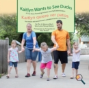 Kaitlyn Wants To See Ducks/Kaitlyn quiere ver patos - Book