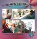 Matteo Wants to See What's Next : A True Story Promoting Inclusion and Self-Determination - Book