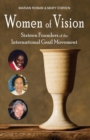 Women of Vision : Sixteen Founders of the International Grail Movement - Book