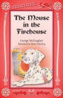 The Mouse in the Firehouse : Once upon a time in a firehouse in a far-off city, there lived a mouse. - Book