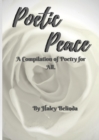 Poetic Peace . : A compilation of poetry for all - Book