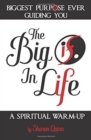 The Big IF in Life : Discover the Biggest Purpose Ever Guiding You: A Spiritual Warm-Up - Book