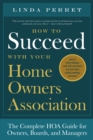 How to Succeed With Your Homeowners Association : The Complete HOA Guide for Owners, Boards, and Managers - eBook