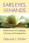 Ears, Eyes, and Hands : Reflections on Language, Literacy, and Linguistics - eBook