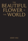 The Beautiful Flower is the World - Book